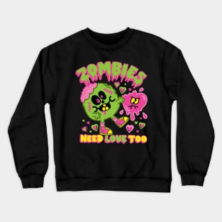 ZOMBIES NEED LOVE Crewneck Sweatshirt